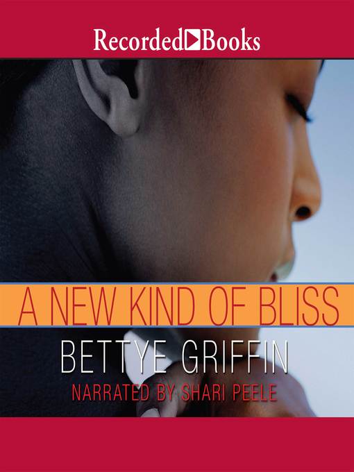 Title details for A New Kind of Bliss by Bettye Griffin - Available